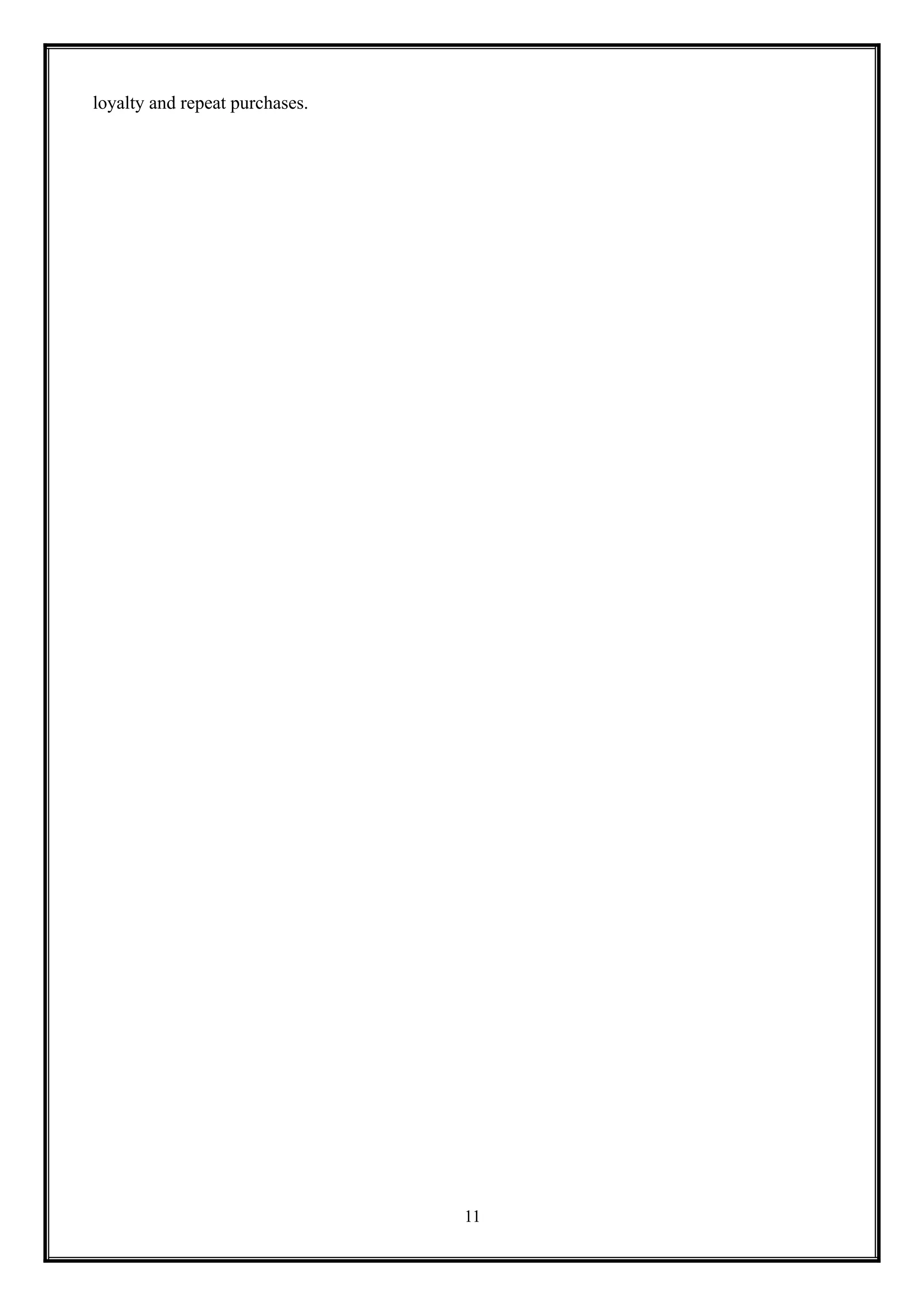 11
loyalty and repeat purchases.
 