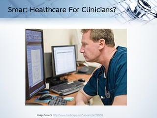 Smart Healthcare For Clinicians?
Image Source: http://www.medscape.com/viewarticle/780298
 