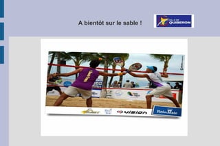 A bientôt sur le sable !
 