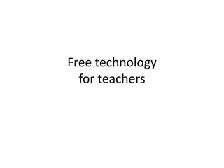 Free technology
for teachers
 