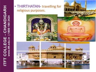 • THIRTHATAN- travelling for
religious purposes.
 