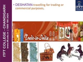 • DESHATAN-travelling for trading or
commercial purposes.
 