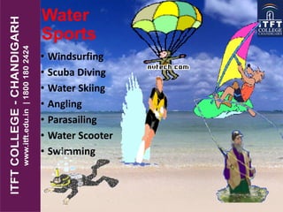 Water
Sports
• Windsurfing
• Scuba Diving
• Water Skiing
• Angling
• Parasailing
• Water Scooter
• Swimming
 