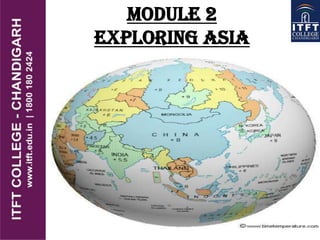 Module 2
Exploring Asia
 