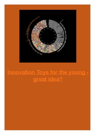 Innovation Toys for the young -
great idea?
 