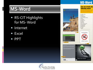 MS-Word
 RS-CIT Highlights
  for MS- Word
 Internet
 Excel
 PPT
 