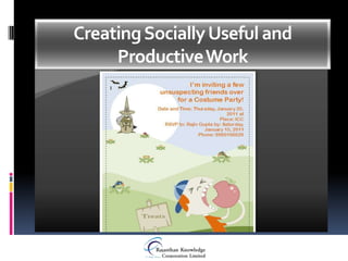 Creating Socially Useful and
     Productive Work
 