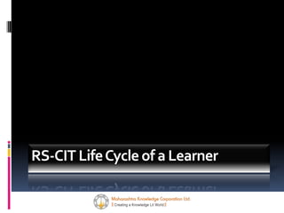 RS-CIT Life Cycle of a Learner
 