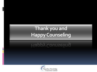Thank you and
Happy Counseling
 