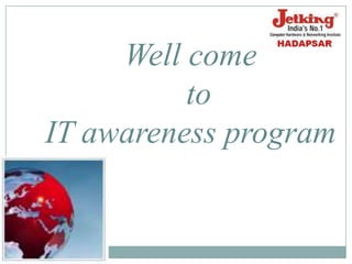 Well come toIT awareness program