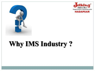 Why IMS Industry ?