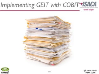 @CarlosChalicoT
#ISACA_ITG
Implementing GEIT with COBIT
111
 