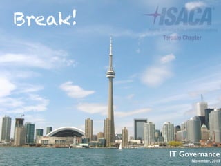 IT Governance
November, 2013
Break!
 