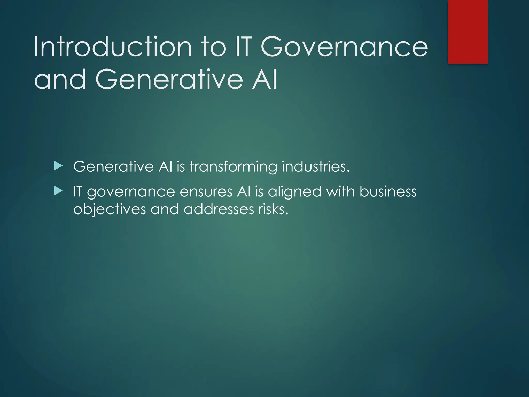 Introduction to IT Governance
and Generative AI
Generative AI is transforming industries.
IT governance ensures AI is aligned with business
objectives and addresses risks.