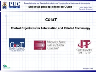 C OBI T Control Objectives for Information and Related Technology   