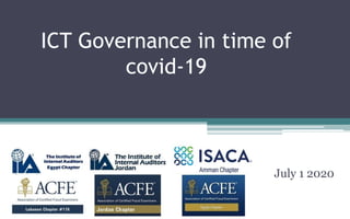 ICT Governance in time of
covid-19
July 1 2020
 