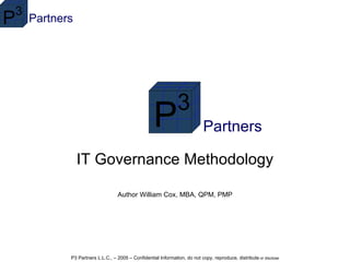 IT Governance Methodology Author William Cox, MBA, QPM, PMP Partners 