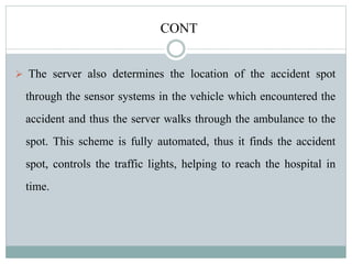  The server also determines the location of the accident spot
through the sensor systems in the vehicle which encountered...