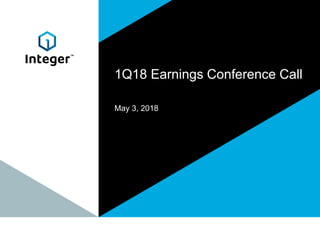 1Q18 Earnings Conference Call
May 3, 2018
 