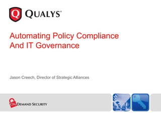 Jason Creech, Director of Strategic Alliances Automating Policy Compliance And IT Governance 