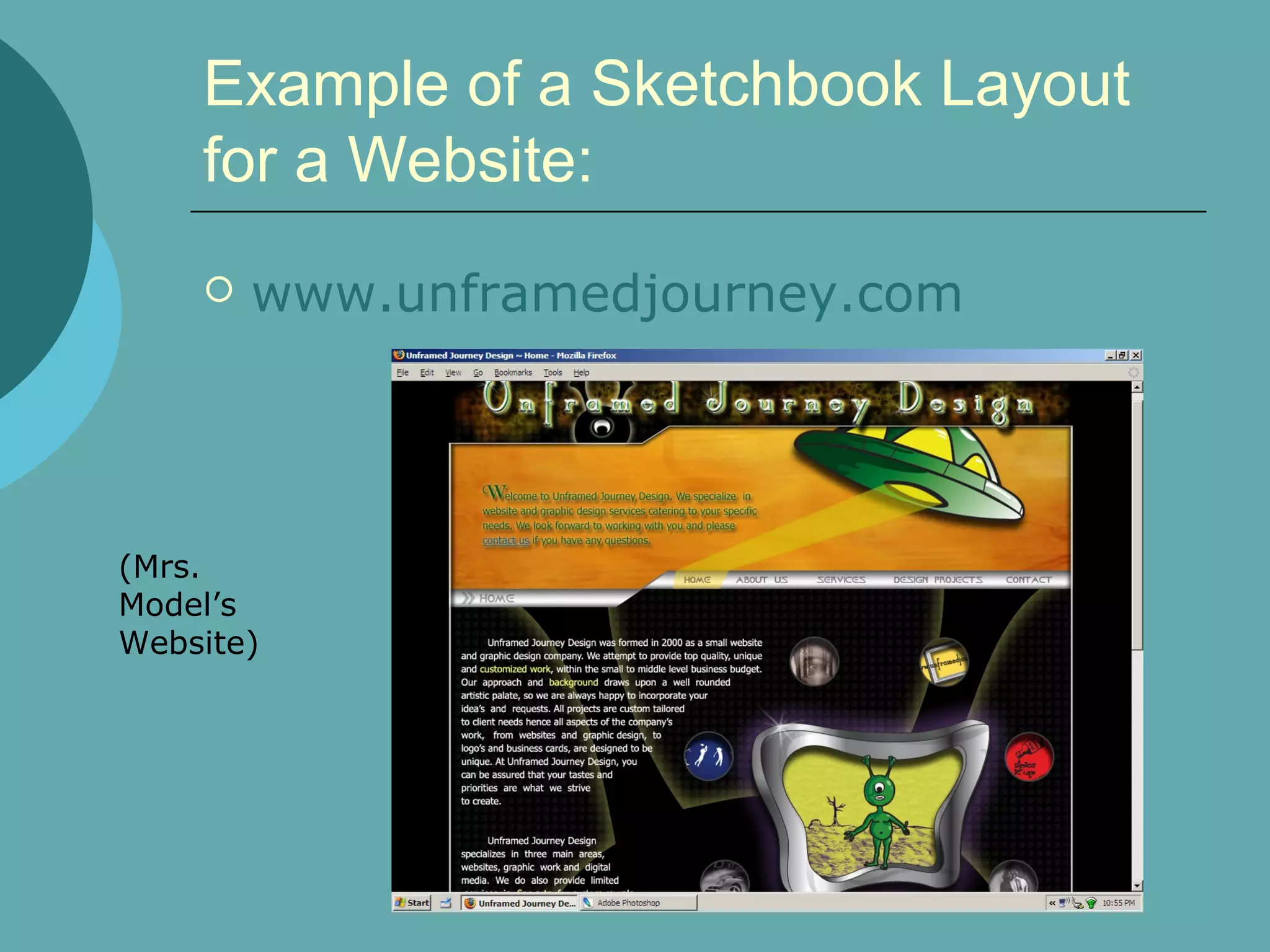 Example of a Sketchbook Layout
    for a Website:
       www.unframedjourney.com




(Mrs.
Model’s
Website)
 