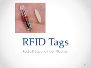 RFID Tags
Radio Frequency Identification
 