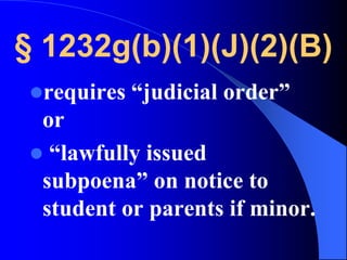 § 1232g(b)(1)(J)(2)(B)requires “judicial order” or “lawfully issued subpoena” on notice to student or parents if minor.