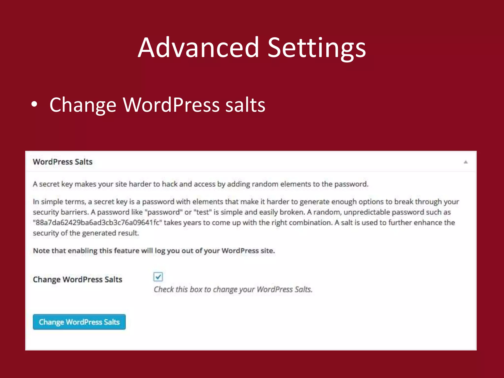 Advanced Settings
• Change WordPress salts
 