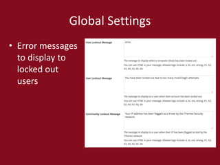 Global Settings
• Error messages
to display to
locked out
users
 