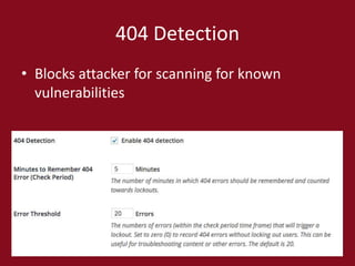 404 Detection
• Blocks attacker for scanning for known
vulnerabilities
 