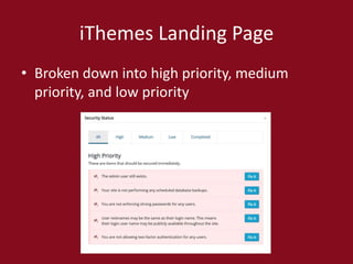 iThemes Landing Page
• Broken down into high priority, medium
priority, and low priority
 