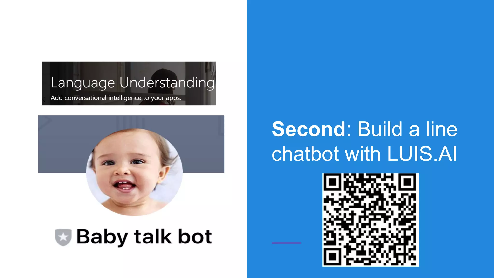 Second: Build a line
chatbot with LUIS.AI
 