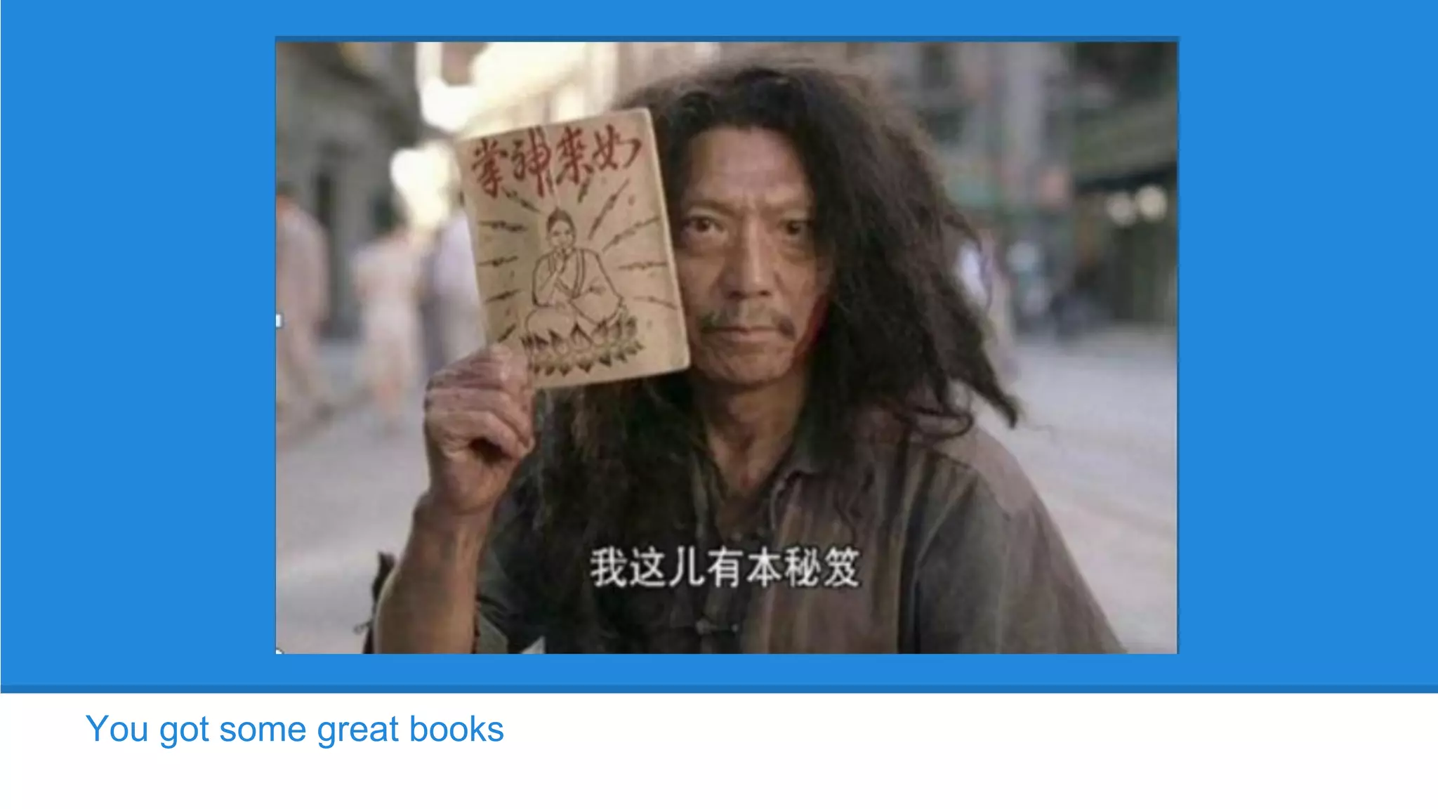 You got some great books
 