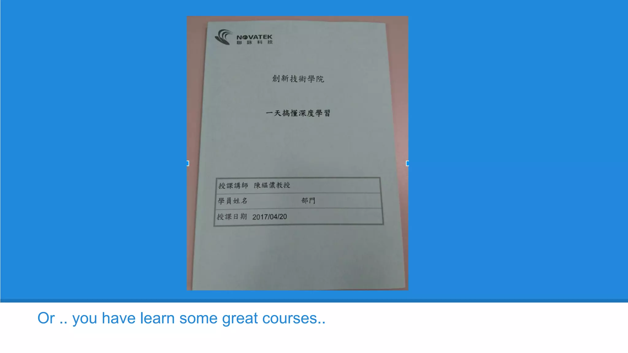 Or .. you have learn some great courses..
 