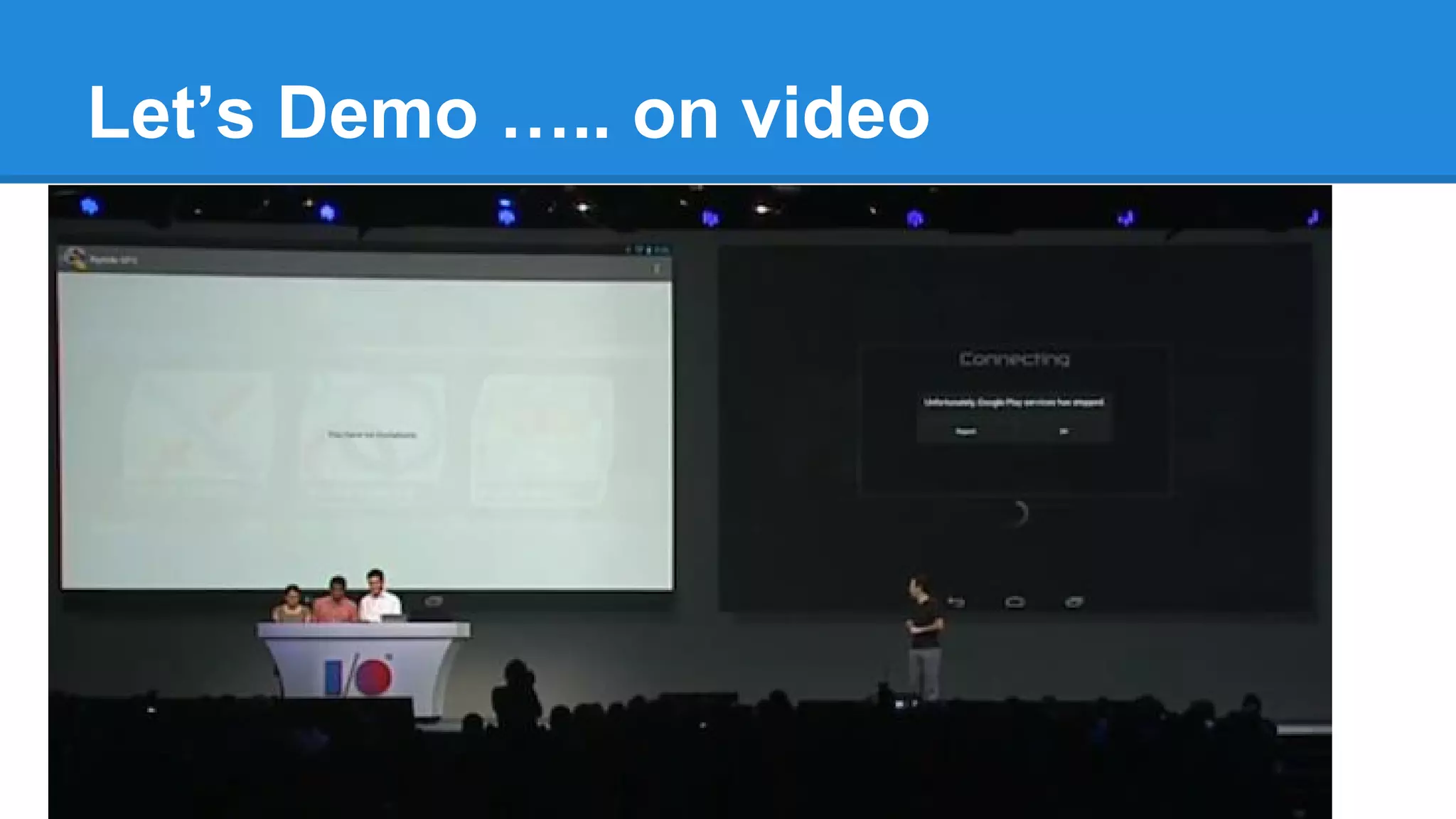 Let’s Demo ….. on video
 