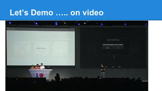 Let’s Demo ….. on video
 