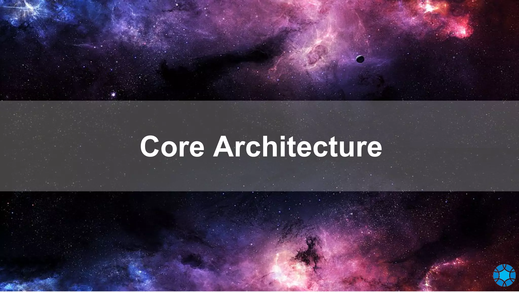 Core Architecture
 
