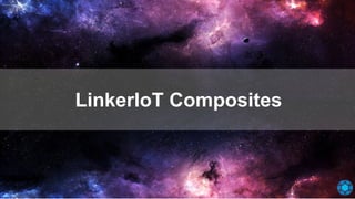 LinkerIoT Composites
 