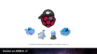 Docker on ARMv6, v7
 