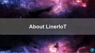 About LinerIoT
 