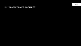 03 PLATEFORMES SOCIALES
gigi
 