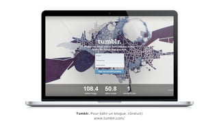 Tumblr. Pour bâtir un blogue. (Gratuit)
www.tumblr.com/
 