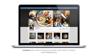 Instagram. Pour inspirer les gens et raconter votre histoire. (Gratuit)
www.instagram.com
 