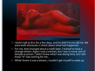 I didn’t talk to Eric for a few days, and he didn’t try to call me. We were both obviously in shock about what had happene...