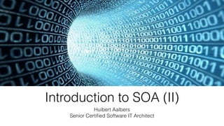 Introduction to SOA (II)
Huibert Aalbers
Senior Certiﬁed Software IT Architect
 