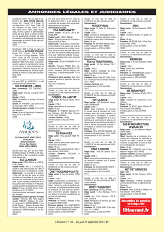 L’Itinérant n° 1138 — Du jeudi 15 septembre 2016 • 31
ANNONCES LÉGALES ET JUDICIAIRES
Constitution SSP à Paris en date du 04-
09-2016 de: BHM ATTIAS SELLAM.
Forme: SCI . Capital: 100 €. Siège: 10
rue Rene Blum, 75017 Paris. Durée: 99
ans. Gérance: M. Elie Sellam, 10 rue
Rene Blum 75017 Paris. Objet: Acqui-
sition, revente, gestion et administration
civiles de tous biens et droits immobi-
liers lui appartenant. Cessions de parts
sur décision extraordinaire des associés
représentant au moins 2/3 des parts so-
ciales. RCS: Paris.
29304
Constitution SSP à Paris en date du
05-09-2016 de: BATELIERE STORAGE.
Forme: SCI . Capital: 1000 €. Siège:
17 Rue de la Grange Batelière, 75009
Paris. Durée: 99 ans. Gérance: Mme
Nicole LE CUNFF, 17 Rue de la Grange
Batelière 75009 Paris. Objet: Acquisition,
revente, gestion et administration civiles
de tous biens et droits immobiliers lui
appartenant. Cessions de parts sur dé-
cision extraordinaire des associés repré-
sentant au moins 2/3 des parts sociales.
RCS: Paris.
29367
Par acte SSP du 05/09/2016 il a été
constitué une SCI dénommée:
SCI THEVENET - JANO
Nom commercial: SCI THEVENET -
JANO
Siège social: 4 bd de courcelles 75017
PARIS
Capital: 2.000 €
Objet: Acquisition et location de biens
immobiliers
Gérant: M. THEVENET Jean pierre 4 bd
de Courcelles 75017 PARIS
Cession des parts sociales: Par priorité
aux associés
Durée: 99 ans à compter de l’immatricu-
lation au RCS de PARIS
29386
SCP Mes BAERT, NONCLERCQ
et ROUACH
Notaires associés
31, rue Paul Doumer
62004 ARRAS CEDEX
Suivant acte reçu par Me Eric NON-
CLERCQ, Notaire à ARRAS, le 05 Sep-
tembre 2016, a été constituée la société
civile dénommée
SCI CLANROB
Siège social: PARIS 16ème arr. (75016),
6 rue Lyautey.
Capital social: MILLE € (1.000,00 €),
divisé en 200 parts sociales de CINQ €
(5,00 €) chacune, numérotées de 1 à 200,
Objet social: - la propriété et la gestion,
à titre civil, de tous les biens ou droits
mobiliers et immobiliers et plus particu-
lièrement de toute prise de participation
dans toutes sociétés immobilières et de
tous autres biens meubles et immeubles,
à quelque endroit qu’ils se trouvent situés,
Durée: 99 ans à compter de son imma-
triculation au R.C.S. PARIS.
Cessions de parts soumises à l’agrément
des associés.
Nommé(e)s premiers gérants de ladite
société: - Monsieur Eric Pierre Eugène
Joseph ROBLOT, Directeur de socié-
té, demeurant à ARRAS (62000), 3 rue
André Gatoux. - Madame Pascale Aline
Chantal HEUSELE, Gérante de société,
demeurant à ARRAS (62000), 3 rue An-
dré Gatoux.
29643
Par acte sous seing privé en date du
05 Septembre 2016, il a été décidé de
constituer une société, dont les caracté-
ristiques sont les suivantes:
Dénomination sociale:
FGA IMMO INVEST
Forme sociale : SOCIETE CIVILE IM-
MOBILIERE
Capital social : 1000 € (Mille €)
Durée : 99 ans à compter de l’immatricu-
lation au RCS de Paris
Objet social : L’acquisition, la propriété,
l’administration et la gestion par voie de
location ou autrement de tout bien immo-
bilier, de tous autres biens de même na-
ture dont elle viendrait à être propriétaire.
Ainsi, que l’attribution gratuite en jouis-
sance aux associés des locaux occupés
par eux-mêmes.
Siège social : 80 BLD FLANDRIN 75116
PARIS
Gérants: Monsieur FREOA Alan, de-
meurant au 80 Boulevard Flandrin 75116
PARIS; Monsieur FREOA Grégory, de-
meurant au 19 Boulevard Flandrin 75116
PARIS
Cessions de parts sociales: libre entre
associés soumise à agrément dans les
autres cas
Pour avis, la Gérance
29694
Suivant un acte ssp en date du
01/09/2016, il a été constitué une SASU
Dénomination:
CONSEIL EN HABITAT
Siège social: 83 Rue De Reuilly 75012
PARIS
Capital: 7700 €
Objet: intermediaire de commerce
Durée: 99 ans
Président: M. TUBIANA Salomon Pin-
has Chimone 106 Bd Marx Dormoy
93190 LIVRY GARGAN
Cession d’actions: LIBRE
Immatriculation au RCS de PARIS
29331
Suivant un acte ssp en date du
02/09/2016, il a été constitué une SAS
Dénomination:
DS FINANCES
Siège social: 4 Rue Joubert 75009 PA-
RIS
Capital: 1000 €
Objet: prise de participation gestion ad-
ministration de societes
Durée: 99 ans
Président: Mlle SAMOILAVA HELENE 4
Rue Joubert 75009 PARIS
Cession d’actions: SOUMISE A
AGREEMENT
Immatriculation au RCS de PARIS
29370
Suivant un acte ssp en date du
06/09/2016, il a été constitué une SAS
Dénomination:
ONE THOUSAND PLANTS
Siège social: 6 Rue De Jarente 75004
PARIS
Capital: 1000 €
Objet: la production, la distribution, la
commercialisation, l’importation, l’expor-
tation, l’achat, la vente de produits ali-
mentaires, de compléments alimentaires,
de boissons, de tout objet non alimen-
taire notamment produits végétaux et
tout dérivé, de produits cosmétiques, de
produits de maquillage
Durée: 99 ans
Président: M. MAMET Amédée 6 Rue
De Jarente 75004 PARIS
Directeur général: Mme RAPHANEAU
Caroline 18 Bis Boulevard Du Général
Dessaix 74200 THONON LES BAINS
Immatriculation au RCS de PARIS
29412
Suivant un acte ssp en date du
01/09/2016, il a été constitué une SAS
Dénomination:
PERCEPTRON
Siège social: 13 Allée Du Philosophe
75011 PARIS
Capital: 1000 €
Objet: conseils et développements in-
formatiques et de façon générale, toutes
activités en relation avec l’informatique
Durée: 99 ans
Président: M. RICHARD Matthias 13 Al-
lée Du Philosophe 75011 PARIS
Immatriculation au RCS de PARIS
29375
Suivant un acte ssp en date du
02/08/2016, il a été constitué une SASU
Dénomination:
TUI-NA TRADITIONNEL
Siège social: 29 Rue Vaneau 75017
PARIS
Capital: 1000 €
Objet: onglerie modelage du corps
vente de produits cosmetiques
Durée: 99 ans
Président: Mme CHEN ÉP DEPALE Gui-
hua 7 Avenue Emile Et Armand Massard
75017 PARIS
Cession d’actions: libre
Immatriculation au RCS de PARIS
29417
Suivant un acte ssp en date du
01/09/2016, il a été constitué une SASU
Dénomination:
VIRTULANCE
Siège social: 126 Boulevard Hauss-
mann 75008 PARIS
Capital: 2000 €
Objet: toute prestation de services
et conseil dans le domaine de l’infor-
matique, ainsi que toute prestation et
conseil pour la conception, la création,
la production, l’hébergement et le suivi
technique et commercial de sites sur le
réseau internet. la société peut aussi pro-
duire et diffuser ses propres produits in-
formatiques et contenu tous supports.
Durée: 99 ans
Président: Mme SKOTAR OKSANA 100
Avenue Du General Leclerc 75014 PARIS
Immatriculation au RCS de PARIS
29464
Suivant un acte ssp en date du
11/06/2016, il a été constitué une SASU
Dénomination:
STAR S DRIVER
Siège social: 7 Rue De Cambrai 75019
PARIS
Capital: 3000 €
Objet: transport de personnes au moyen
de vehicules n’exedant pas 9 places,
conducteur compris
Durée: 99 ans
Président: M. BENDAHMANE TAWFIK 7
Rue De Cambrai 75019 PARIS
Immatriculation au RCS de PARIS
29477
Suivant un acte ssp en date du
20/08/2016, il a été constitué une SAS à
capital variable
Dénomination:
ORSY-TRANSPORT
Nom commercial: HOTEL DRIVER
Siège social: 5 Rue Marbeau 75116
PARIS
Capital: Min: 100 €, Souscrit: 1000 €,
Max: 200000 €
Objet: transaction de services par biais
d’interfaces digitales.
Durée: 99 ans
Président: M. OUZAI SAMY 5 Rue Mar-
beau 75116 PARIS
Immatriculation au RCS de PARIS
29487
Suivant un acte ssp en date du
07/09/2016, il a été constitué une SASU
Dénomination:
HRN
Siège social: 15 Rue Dussoubs 75002
PARIS
Capital: 1000 €
Objet: recherche-études en qualité de
vie
Durée: 99 ans
Président: M. BRULÉ Gaël 15 Rue Dus-
soubs 75002 PARIS
Immatriculation au RCS de PARIS
29502
Suivant un acte ssp en date du
22/08/2016, il a été constitué une SASU
Dénomination:
XIBERGER
Siège social: 9 Rue De Budapest 75009
PARIS
Capital: 1000 €
Objet: conseil pour les affaires
Durée: 99 ans
Président: M. HINTEREGGER Lukas 9
Rue De Budapest 75009 PARIS
Immatriculation au RCS de PARIS
29506
Suivant un acte ssp en date du
19/08/2016, il a été constitué une SASU
Dénomination:
VIII TRANSPORT
Siège social: 19 Avenue D’italie 75013
PARIS
Capital: 1500 €
Objet: transport de personnes à titre
onéreux
Durée: 99 ans
Président: M. IPEKCI Kévin Gökhan 06
Rue D’arcueil 75014 PARIS
Immatriculation au RCS de PARIS
29541
Suivant un acte ssp en date du
25/08/2016, il a été constitué une SASU
Dénomination:
SAS D’ARCHITECTURE
LEVISALLES
Siège social: 37, Rue Mathurin Régnier
75015 PARIS
Capital: 2000 €
Objet: l’exercice de la profession d’ar-
chitecte et d’urbaniste, en particulier la
fonction de maître d’oeuvre et toutes
missions se rapportant à l’acte de bâtir
et à l’aménagement de l’espace
Durée: 99 ans
Président: M. LEVISALLES Loïc 37, Rue
Mathurin Régnier 75015 PARIS
Cession d’actions: soumise à agrément
Immatriculation au RCS de PARIS
29600
Suivant un acte ssp en date du
26/08/2016, il a été constitué une SAS
Dénomination:
NET SET SERVICES
Sigle: NSS
Siège social: 29 Rue Simplon 75018
PARIS
Capital: 200 €
Objet: nettoyage à l’intérieur et parties
communes des hôtels, et bâtiments mul-
tiservices
Durée: 99 ans
Président: Mme DJIGUEUL Mélanie 29
Rue Simplon 75018 PARIS
Immatriculation au RCS de PARIS
29673
Attestation de parution
en temps réel
litinerant.fr
1138-P30 a 48.indd 311138-P30 a 48.indd 31 12/09/16 15:2412/09/16 15:24
 