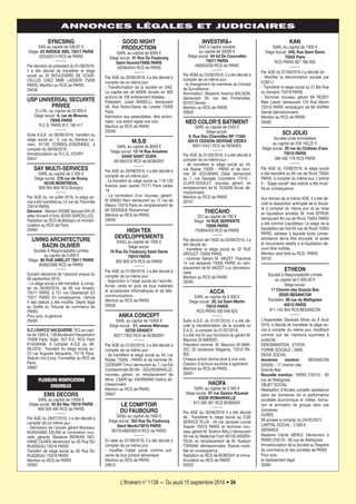 L’Itinérant n° 1138 — Du jeudi 15 septembre 2016 • 34
ANNONCES LÉGALES ET JUDICIAIRES
KAN
SARL Au capital de 1000 €
Siège Social: 249, Rue Saint Denis
75002 Paris
RCS PARIS 807 786 850
Par AGE du 07/09/2016 il a décidé de:
- Modifier la dénomination sociale par
COM LI
- Transférer le siège social au 21 Bis Rue
du Simplon 75018 PARIS
- Nommer nouveau gérant Mr REDEY
Bela Laszlo demeurant 124 Rue Manin
75019 PARIS remplaçant de Mr KAPAN
Semat démissionnaire.
Mention au RCS de PARIS
29582
SCI JOLIO
Société civile immobilière
au capital de 259 163,22 €
Siège social: 29 rue du Château d’eau
75010 PARIS
389 492 778 RCS PARIS
Par AGE du 10/08/2016, le siège social
a été transféré au 84 rue de Rivoli 75004
PARIS, à compter du même jour. L’article
4 - ´Siège socialª des statuts a été modi-
fié en conséquence.
Aux termes de la même AGE, il a été dé-
cidé la dissolution anticipée de la Socié-
té à compter du même jour et sa mise
en liquidation amiable. M. Yves SITRUK
demeurant 84 rue de Rivoli 75004 PARIS
a été nommé Liquidateur. Le siège de la
liquidation est fixé 84 rue de Rivoli 75004
PARIS, adresse à laquelle toute corres-
pondance devra être envoyée, et actes
et documents relatifs à la liquidation de-
vront être notifiés.
Mention sera faite au RCS: PARIS
29742
ETHEON
Société à Responsabilité Limitée
au capital de 5 000.00 €
Siège social:
17 Chemin des Grands Bas
25000 BESANCON
Transféré: 80 rue de Wattignies
45012 PARIS
811 145 804 RCS BESANCON
L’Assemblée Générale Mixte du 9 Août
2016, a décidé de transférer le siège so-
cial à compter du même jour, modifiant
comme suit les mentions soumises à
publicité :
DENOMINATION : ETHON
FORME SOCIALE : SARL
SIEGE SOCIAL
Ancienne mention : BESANCON
(25000) - 17 chemin des
Grands Bas
Nouvelle mention : PARIS (75012) - 80
rue de Wattignies
OBJET SOCIAL
Réalisation d’études conseils assistance
dans les domaines de la performance
sociétale économique et métier, forma-
tion et animation de groupe dans ces
domaines
DUREE
99 années à compter du 04/05/2015
CAPITAL SOCIAL : 5 000 €
GERANCE
Madame Cécile MERLE Demeurant à
PARIS (75012) - 80 rue de Wattignies
Immatriculation de la Société au Registre
du commerce et des sociétés de PARIS
Pour avis,
le représentant légal
29381
INVESTIR&+
SAS à capital variable
au capital de 30000 €
Siège social: 64 bd De Courcelles
75017 PARIS
480654250 RCS de PARIS
Par AGM du 23/06/2016, il a été décidé à
compter de ce même jour:
- le changement de membres du Conseil
de Surveillance:
Nomination: Madame Arantxa BALSON,
demeurant 39, rue des Fontenelles,
92310 Sèvres.
Mention au RCS de PARIS
29659
NEO COLOR’S BATIMENT
SARL au capital de 2500 €
Siège social:
9, Rue Des Charmilles BP 11584
35515 CESSON-SEVIGNE CEDEX
800114431 RCS de RENNES
Par AGE du 01/03/2016, il a été décidé à
compter de ce même jour:
- de transférer le siège social au 44,
rue Rodier 75009 - PARIS et de nom-
mer M. KOCAMAN Zekai demeurant
au 1, rue Georges Courteline 77410 -
CLAYE-SOUILLY, nouveau gérant, en
remplacement de M. DOGAN Soner dé-
missionnaire.
Mention au RCS de PARIS
29761
THECAHO
SCI au capital de 700 €
Siège: 14 RUE SERPENTE
75006 PARIS
750894453 RCS de PARIS
Par décision de l’AGE du 03/09/2016, il a
été décidé de:
- transférer le siège social au 32 RUE
DROUOT 75009 PARIS.
- nommer Gérant M. MAZET Théodore
14 rue serpente 75006 PARIS en rem-
placement de M. MAZET Luc démission-
naire
Mention au RCS de PARIS
29295
ACCA
SARL au capital de 8 000 €
Siège social: 20, bd Saint Martin
75010 PARIS
RCS PARIS 500 948 625
Suite A.G.E. du 01/07/2016, il a été dé-
cidé la transformation de la société en
S.A.S., à compter du 01/07/2016.
Il a été mis fin aux fonctions du gérant M.
Maurizio DI MARZIO.
Président nommé: M. Maurizio DI MAR-
ZIO, 20 boulevard Magenta, 75010 PA-
RIS.
Chaque action donne droit à une voix.
Cession d’actions soumise à agrément.
Mention au RCS de PARIS.
29491
HAOFA
SARL au capital de 5 000 €
Siège social: 97 rue Gaston Roussel
93230 ROMAINVILLE
813 395 381 RCS BOBIGNY
Par AGE du 30/06/2016 il a été décidé
de : Transférer le siège social au CGE
SERVICE PLUS - 04 rue Jacques Louvel
Tessier 75010 PARIS et Nommer nou-
veau gérant M. Ibrahim BALLI demeurant
39 rue du Maréchal Foch 95100 ARGEN-
TEUIL en remplacement de M. Huseyin
TOKMAK démissionnaire. Statuts modi-
fiés en conséquence
Radiation du RCS de BOBIGNY et imma-
triculation au RCS de PARIS
29522
GOOD NIGHT
PRODUCTION
SARL au capital de 6000 €
Siège social: 91 Rue Du Faubourg
Saint Honoré75008 PARIS
492664644 RCS de PARIS
Par AGE du 30/06/2016, il a été décidé à
compter de ce même jour:
- Transformation de la société en SAS.
Le capital est de 6000€ divisés en 600
actions de 10€ entièrement libérées.
Président: Julien MASELLI, demeurant
48, Rue Notre-Dame de Lorette 75009
Paris.
Admission aux assemblées: être action-
naire; une action égale une voix.
Mention au RCS de PARIS
29346
M.S.B
SARL au capital de 8000 €
Siège social: 12-14 Rue Anselme
93400 SAINT OUEN
481894376 RCS de BOBIGNY
Par AGE du 26/08/2016, il a été décidé à
compter de ce même jour:
- Le transfert du siège social au 118-130
Avenue Jean Jaurès 75171 Paris cedex
19
- La nomination d’un nouveau gérant:
M SINGH Ram demeurant au 12 rue de
Meaux 75019 Paris en remplacement de
Mr SIDDIQUE Muhammad
Mention au RCS de PARIS
29509
HIGH TEK
DEVELOPPEMENTS
SASU au capital de 1000 €
Siège social:
79 Rue Du Faubourg Saint-Denis
75010 PARIS
800 900 979 RCS de PARIS
Par AGE du 01/09/2016, il a été décidé à
compter de ce même jour:
- Adjonction à l’objet social de l’activité:
Achat, vente en gros de tous matériels
et accessoires informatiques et de télé-
communications.
Mention au RCS de PARIS
29559
ANKA CONCEPT
SARL au capital de 10000 €
Siège social: 51, avenue Marceau
93700 DRANCY
802117952 RCS de BOBIGNY
Par AGE du 01/02/2016, il a été décidé à
compter de ce même jour:
- de transférer le siège social au 44, rue
Rodier 75009 - PARIS et de nommer M.
OZDEMIR Timur demeurant au 7, rue Ela
Constantinide 95190 - GOUSSAINVILLE,
nouveau gérant, en remplacement de
Mme CAKIR ép. KAHRIMAN Hatice dé-
missionnaire.
Mention au RCS de PARIS
29567
LE COMPTOIR
DU FAUBOURG
SASU au capital de 1000 €
Siège social: 252 Rue Du Faubourg
Saint Martin75010 PARIS
80155488200010 RCS de PARIS
En date du 01/09/2016, il a été décidé à
compter de ce même jour:
- modifier l’objet social comme suit:
vente de tout produit alimentaire
Mention au RCS de PARIS
29612
SYNCSING
SAS au capital de 536,67 €
Siège: 63 AVENUE NIEL 75017 PARIS
525205514 RCS de PARIS
Par décision du président du 01/09/2016,
il a été décidé de transférer le siège
social au 33 BOULEVARD DE COUR-
CELLES CHEZ MME LASSERI 75008
PARIS. Mention au RCS de PARIS.
29436
USP UNIVERSAL SECURITE
PRIVEE
E.U.RL. au capital de 20 000 €
Siège social: 8, rue de Moscou
75008 PARIS
R.C.S. PARIS 812 166 411
Suite A.G.E. du 06/09/2016, transfert du
siège social au : 4, rue du Général Le-
clerc, 91100 CORBEIL-ESSONNES, à
compter du 06/09/2016.
Immatriculation au R.C.S. d’EVRY
29441
SAY MULTI-SERVICES
SARL au capital de 2 000 €
Siège social: 278 rue de Rosny
93100 MONTREUIL
809 994 668 RCS Bobigny
Par AGE du 1er juillet 2016, le siège so-
cial a été transféré au 14 rue de Thionville
75019 PARIS.
Gérance : Mariam SIDIBE épouse DIA 26
allée Vincent d’Indy 95200 SARCELLES.
Radiation au RCS de Bobigny et immatri-
culation au RCS de Paris
29480
LIVING ARCHITECTURE
BACIN OLIVIER
Société À Responsabilité Limitée
au capital de 5.000 €
Siège: 66 RUE AMELOT 75011 PARIS
800922890 RCS de PARIS
Suivant décisions de l’associé unique du
06 septembre 2016 :
- Le siège social a été transféré, à comp-
ter du 06/09/2016, de 66 rue Amelot,
75011 PARIS, à 151 rue Oberkampf G3
75011 PARIS. En conséquence, l’article
4 des statuts a été modifié. Dépôt légal
au Greffe du Tribunal de commerce de
PARIS.
Pour avis, la gérance
29490
S.C.I.RAYCO VACQUERIE, SCI au capi-
tal de 1000 €, 139 Boulevard Haussmann
75008 Paris. Sigle: SCI R.V.. RCS Paris
814040408. A compter A.G.E du 08-
09-2016 : Transfert du siège social au:
23 rue Auguste Vacquerie, 75116 Paris.
Statuts mis à jour. Formalités au RCS de
Paris.
29687
PLUSIEURS MODIFICATIONS
ENSEMBLES
EMS DECORS
SARL au capital de 10000 €
Siège social: 65 Bd Ney 75018 PARIS
809 309 495 RCS de PARIS
Par AGE du 28/07/2016, il a été décidé à
compter de ce même jour:
- Démission de l’ancien gérant Monsieur
KHASHABA ESLAM et nomination nou-
velle gérante Madame BERKAN MO-
HAND OUAFA demeurant au 60 Rue DU
RUISSEAU 75018 PARIS.
Transfert de siège social au 60 Rue DU
RUISSEAU 75018 PARIS
Mention au RCS de PARIS
29562
1138-P30 a 48.indd 341138-P30 a 48.indd 34 12/09/16 15:2412/09/16 15:24
 