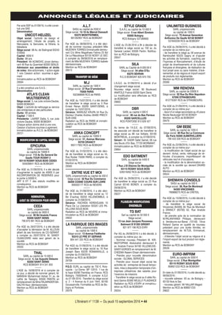 L’Itinérant n° 1138 — Du jeudi 15 septembre 2016 • 44
ANNONCES LÉGALES ET JUDICIAIRES
UNLIMITED BUSINESS
SARL unipersonnelle
au capital de 1000 €
Siège social: 75 Avenue Geneviève
Anthonioz De Gaulle 93140 BONDY
537840209 RCS de BOBIGNY
Par AGE du 26/08/2016, il a été décidé à
compter de ce même jour:
- de transférer le siège au 58 avenue de
Rambouillet 93220 Gagny et d’ajouter
les activités de formation, coaching par
l’hypnose et l€encadrement, d’étude de
projet de divertissements et de cultures
française et étrangères, de réalisation de
tout projet avec ou sans matériel, d’évé-
nementiel, et de négoce et import-export
de produits non réglementés
Mention au RCS de BOBIGNY
29399
MM RENOVIA
SARL au capital de 20000 €
Siège social: 02 Rue Du Rhin Napoléon
67000 STRASBOURG
812776391 RCS de STRASBOURG
Par AGE du 01/09/2016, il a été décidé à
compter de ce même jour:
- Ajout d’un siège secondaire au 45 place
Nicole Neuburger 93140 BONDY
Mention au RCS de BOBIGNY
29479
GM BEBE
SARL au capital de 1000 €
Siège social: 80 Rue De La Commune
De Paris 93300 AUBERVILLIERS
799 433 339 RCS de BOBIGNY
Par AGE du 22/08/2016, il a été décidé à
compter de ce même jour:
- la modification de l’objet social de qui
devient: Achat, vente, nettoyage de vé-
hicules d’occasions, import€export de
véhicules neuf et d’occasions.
- la modification de la dénomination so-
ciale de la société qui devient:OKARD
AUTO
Mention au RCS de BOBIGNY
29524
SHEMAYA CONSEILS
SASU au capital de 500 €
Siège social: 39, Rue De Montreuil
94300 VINCENNES
790888275 RCS de CRETEIL
Par AGE du 15/08/2016, il a été décidé à
compter de ce même jour:
- de transférer le siège social de
Vincennes (94300) 39, Rue de Montreuil
à DRANCY (93700) 62, Rue Anatole
France;
- de prendre acte de la nomination de
M.PALANIYANDI Philippe, demeurant
à Vendeuvre-sur-Barse (10140) 10rue
Rolland Garros en qualité de nouveau
président pour une durée illimitée, en
remplacement de M.TUIL Emmanuel,
démissionnaire;
- d’étendre l’objet social au négoce et à
l’import-export de tout produit non régle-
menté.
Mention au RCS de BOBIGNY
29539
EURO-IMPRIM
SARL au capital de 5000 €
Siège social: 2 Rue Montgolfier
93110 ROSNY SOUS BOIS
808921233 RCS de BOBIGNY
En date du 01/09/2016, il a été décidé au
08/09/2016 :
- nouvelle adresse: 93 av. de Bobigny -
93130 Nois le Sec
- nouveau gérant: Mr NAJJAR Maged
Mention au RCS de 808921233
29622
STYLE GRADE
S.A.R.L au capital de 10 000 €
Siège social: 5 rue Albert Einstein
93000 Bobigny
RCS Bobigny 537389900
L’AGE du 25.08.2016 à 9h à décider de
transféré le siège social au 100 av. du
General Leclerc 93500 Pantin. Notifica-
tion au RCS de Bobigny.
29547
SILA
SARL au Capital de 8 000.00 €
Siège social: 54 allée D’Eu
93270 SEVRAN
R.C.S BOBIGNY 820 970 705
L’A.G.E. du 01/09/2016 a décidé d’un
changement siège social.
Nouveau siège social: 90 Boulevard
ANATOLE France 93200 Saint Denis
La modification sera effectuée au RCS
de BOBIGNY
29602
DBR
SARL au capital 4 000 €
Siège social : 06 rue du Bas Perreux
95200 SARCELLLES
RCS PONTOISE 813 628 427
Au terme de l’A.G.E. du 07/09/2016,
les associés ont décidé de transférer le
siège social au 86 rue Voltaire, 93100
MONTREUIL, à compter du 07/09/2016.
Gérant : M. KADIR Safet Samet, 09 rue
des Bouts d’En Bas, 77720 MORMANT.
Immatriculation au RCS de BOBIGNY
29664
EDO BATIMENT
SARL au capital de 5400 €
Siège social :
2 Rue J Et Etienne De Montgolfier
93110 ROSNY SOUS BOIS
528319262 RCS de BOBIGNY
Par AGE du 29/08/2016, il a été décidé
de transférer le siège social au 23 Rue
Carnot 93140 BONDY, à compter du
29/08/2016.
Mention au RCS de BOBIGNY
29227
PLUSIEURS MODIFICATIONS
ENSEMBLES
TG BAT
Sarl au capital de 50 000 €
Siège social :
13 rue Jean Jacques Rousseau
Batiment B 91350 GRIGNY
821 977 196 RCS EVRY
Par AG du 26/08/2016 il a été décidé, à
compter du même jour, de :
- Nommer nouveau Président M. KIR-
MIZITOPRAK Abdulvahid demeurant 8
av. Anatole France 94190 VILLENEUVE-
SAINT-GORGES en remplacement de M.
CHEEMA Naeem Ehsan démissionnaire
- Prendre pour nouvelle dénomination
sociale : GLOBAL SERVICES
- Prendre pour nouvel objet social les
activités de : entreprise de travail tempo-
raire, mise à disposition temporaire d’en-
treprises utilisatrices des salariés pour
l’exercice de missions
- Transférer le siège social au 6 allée Ro-
land Garros 93360 NEUILLY PLAISANCE
Radiation du RCS d’EVRY et immatricu-
lation au RCS de BOBIGNY
29334
A.L.T
SASU au capital de 2000 €
Siège social: 12-18 Av Marcel Dassault
93370 MONTFERMEIL
801262957 RCS de BOBIGNY
Par AGE du 08/08/2016, il a été déci-
dé de nommer nouveau président Mlle
MUSTAFA TORRES Emmanuelle demeu-
rant C/o Mme Magalhaes Fatima 23 Bd
De La République 93130 NOISY LE SEC
à compter du 08/08/2016 en remplace-
ment de Mlle MUSTAFA TORRES Isabele
démissionnaire
Mention au RCS de BOBIGNY
29513
TRANSFERT DE SIÈGE
M.J
SARL au capital de 1000 €
Siège social: 37 Rue D’amsterdam
75008 PARIS
502368699 RCS de PARIS
Par AGE du 15/07/2016, il a été décidé
de transférer le siège social au 5 Rue
Ernest Renan 93200 SAINT-DENIS, à
compter du 15/07/2016.
Gérance: MARIUSZ KRUPA 34 Rue Du
Docteur Charles Andrieu 60460 PRECY-
SUR-OISE
Radiation au RCS de PARIS et immatri-
culation au RCS de BOBIGNY
29467
ANKA CONCEPT
SARL au capital de 10000 €
Siège social: 51, Avenue Marceau
93700 DRANCY
802117952 RCS de BOBIGNY
Par AGE du 01/02/2016, il a été déci-
dé de transférer le siège social au 44,
Rue Rodier 75009 PARIS, à compter du
01/02/2016.
Mention au RCS de BOBIGNY
29565
ENTRE VUE ET MOI
SARL unipersonnelle au capital de 500 €
Siège social: 32 Rue Du Commerce
58200 COSNE COURS SUR LOIRE
809302177 RCS de NEVERS
Par AGE du 01/08/2016, il a été déci-
dé de transférer le siège social au 12
Bd D’aulnay 93250 VILLEMOMBLE, à
compter du 31/08/2016.
Gérance: RACHIDA KEREKDJIAN 10
Place De La Libération 93320 LES PA-
VILLONS SOUS BOIS
Radiation au RCS de NEVERS et imma-
triculation au RCS de BOBIGNY
29632
LA FABRIQUE DES IMAGES
SARL unipersonnelle
au capital de 1000 €
Siège social: 13 Avenue Faidherbe
93310 LE PRÉ ST GERVAIS
804 441 335 RCS de BOBIGNY
Par AGO du 01/09/2016, il a été décidé
de transférer le siège social au 18 Rue
Joseph Bara 93230 ROMAINVILLE, à
compter du 01/09/2016.
Mention au RCS de BOBIGNY
29708
P.G.O, EURL au capital de 750 €, Rois-
sypole - Le Dome- BP 12910- 1 rue de
la haye 93290 Tremblay en France. RCS
Bobigny 750029449. A compter A.G.E
du 01-09-2016 : Transfert du siège social
à: 2 - 4 Avenue du 6 Juin 1944, 95190
Goussainville. Formalités au RCS de Bo-
bigny et Pontoise.
29378
Par acte SSP du 01/09/16, il a été consti-
tué une SAS
Dénomination:
UNICOT-HELIZEL
Objet social: l’activité de design et
aménagement, l’étude de projets, la
Menuiserie, la Serrurerie, la Vitrerie, la
Métallerie
Siège social: 68 Av. de Stalingrad 93240
STAINS
Capital: 6000 €
Durée: 99 ans
Président: Mr ACIMOVIC Jovan demeu-
rant 49 Rue du Quemiset 60300 SENLIS
Admission aux assemblées et droits
de votes: être actionnaire, 1 action égale
1 voix Cession action: soumise à agré-
ment
Immatriculation au RCS de BOBIGNY
29584
Il a été constitué une S.A.S.:
Dénomination:
ATLA’S CLEAN
MULTISERVICE
Siège social: 5, rue Julie victoire Daubie,
93000 BOBIGNY.
Objet: L’activité de nettoyage au service
des entreprises et des particuliers.
Durée: 99 années.
Capital: 7 500 €
Présidente: LAAREF Dalila, 5, rue Julie
victoire Daubie, 93000 BOBIGNY.
Chaque action donne droit à une voix.
Cession d’actions soumise à agrément.
Immatriculation au R.C.S. de BOBIGNY
29721
MODIFICATION DU CAPITAL SOCIAL
EPICURIA
SARL unipersonnelle
au capital de 10000 €
Siège social: 112 Av Du General De
Gaulle TOUR ROSNY 2
93118 ROSNY SOUS BOIS CEDEX
504036641 RCS de BOBIGNY
Par AGE du 01/09/2016, il a été décidé
d’augmenter le capital de 40000 € par
INCORPORATION DE RESERVES pour
le porter à 50000 €.
ART 6 ET 7 des statuts modifiés en
conséquence
Mention au RCS de BOBIGNY
29387
NOMINATION,
AJOUT OU DÉMISSION POUR ORDRE
CEEA
SARL unipersonnelle
au capital de 3600 €
Siège social: 90 Bd Anatole France
93200 SAINT DENIS
790 875 991 RCS de BOBIGNY
Par AGE du 26/07/2016, il a été décidé
d’accepter la démission de M. ALLOUN
albert de ses fonctions de CO-GERANT
à compter du 26/07/2016. M. SANDY
OUAKI/ZARD reste seul gérant de la
société
Mention au RCS de BOBIGNY
29335
THAL
SARL au capital de 10 000 €
Siège social: 4, rue Auguste Delaune
93200 SAINT DENIS
RCS BOBIGNY 814 341 855
L’AGE du 16/08/2016 et à compter de
ce jour, a décidé de nommer gérant, M.
MANSHA Muhammad Adnan 51 av. de
Lattre de Tassigny 93500 PANTIN en
remplacement de Mme RAJWINDER BA-
DALIYA Kaur, démissionnaire.
Mention au RCS de BOBIGNY
29633
1138-P30 a 48.indd 441138-P30 a 48.indd 44 12/09/16 15:2412/09/16 15:24
 