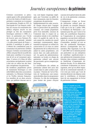 Journées européennes du patrimoine
9
Louis XV installa une école
militaire réalisée par l’architecte
Ange-Jacques Gabriel
sur la plaine de Grenelle,
ancienne garenne qui relevait
de l’abbaye Sainte-Geneviève
et de l’hôtel des Invalides.
En 1787, l’école fut définitivement
fermée et ses locaux furent affectés
à l’Hôtel-Dieu. La Révolution
y établit tout d’abord un dépôt
de farine et des moulins à bras, ce
qui lui valut d’être envahie,
en août 1792, par la foule.
Puis, le Comité de salut public
en fit une caserne, destination
qu’elle a gardée aujourd’hui.
Le Second Empire y a édifié
deux pavillons affectés
à l’artillerie et à la cavalerie.
Des expositions d’exception
seront proposées aux visiteurs.
Certaines associations se préoc-
cupent quant à elles principalement
de lever des fonds et d’aider les pro-
priétaires à entretenir ou à restaurer
leur patrimoine. Fondée en 1921, la
Sauvegarde de l’art français contri-
bue aux travaux de restauration des
édifices religieux inscrits ou non
protégés au titre des monuments
historiques antérieurs à 1800, et a
lancé, en partenariat avec l’école
du Louvre, puis avec Sciences Po,
une opération nationale intitulée
« Le plus grand musée de France »,
destinée à sensibiliser le public et
à obtenir des contributions pour la
restauration du patrimoine mobilier
français. Certaines associations plus
ciblées ont pour but de recueillir des
fonds pour contribuer à la restaura-
tion de tel ou tel monument spéci-
fique. L’action et le bilan de telles
associations ont également vocation
à être mis en valeur lors des Jour-
nées européennes du patrimoine.
De nombreux propriétaires privés
de monuments historiques se sont
enfin fédérés dans deux associations
nationales, La Demeure historique
et les Vieilles maisons françaises.
Les membres de ces deux associa-
tions, qui publient chacune une re-
vue, sont depuis longtemps impli-
qués, par l’ouverture au public de
leurs monuments, dans les Journées
européennes du patrimoine.
Indépendamment du cadre associa-
tif, chaque citoyen peut s’engager
dans la préservation du patrimoine
commun, soit comme propriétaire
privé d’un immeuble, soucieux de
l’entretenir dans le respect de sa
conception initiale et de contribuer
ainsi à la qualité du cadre de vie,
soit comme élu, membre de conseil
municipal, communautaire, dépar-
temental ou régional, en veillant à la
conservation et à la mise en valeur
du patrimoine de la collectivité et en
aidant les autres propriétaires, soit
encore dans son cadre profession-
nel : les agents des administrations
nationales ou locales en charge du
patrimoine culturel sont souvent
des passionnés, qui ne comptent pas
leur temps.
La sensibilisation des enfants au
patrimoine culturel doit aussi être
assurée dans le cadre scolaire et pé-
riscolaire : l’histoire de l’art et l’his-
toire de l’architecture sont notam-
ment abordées dans les programmes
d’histoire. Le rôle des enseignants,
pour former des jeunes citoyens
soucieux de la préservation du cadre
de vie et du patrimoine communs,
est déterminant.
L’engagement civique en faveur
du patrimoine culturel peut en-
fin prendre un caractère financier.
Créée par la loi du 2 juillet 1996,
la Fondation du Patrimoine a no-
tamment pour but, par l’octroi d’un
label, des contributions financières
ou l’organisation de souscriptions
populaires ouvrant droit à défiscali-
sation, de soutenir les propriétaires
d’immeubles, protégés ou non au
titre des monuments historiques,
désireux d’entreprendre leur res-
tauration. Plus largement, la loi du
1er
 août 2003 sur le mécénat permet
aux particuliers ou aux entreprises
de contribuer significativement à
une opération de restauration du pa-
trimoine, dans certaines conditions,
en bénéficiant d’importantes dé-
ductions fiscales. Si ces déductions
constituent évidemment un encou-
ragement, ainsi qu’un effort impor-
tant de la communauté nationale, il
n’en reste pas moins que l’acte de
mécénat demeure une dépense nette
pour le contributeur, et témoigne
ainsi de son engagement en faveur
du patrimoine commun.
1138-P04 a 09 patrimoine.indd 91138-P04 a 09 patrimoine.indd 9 09/09/16 15:4409/09/16 15:44
 