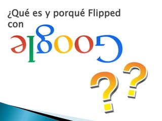 ¿Qué es y porqué Flipped
con
 